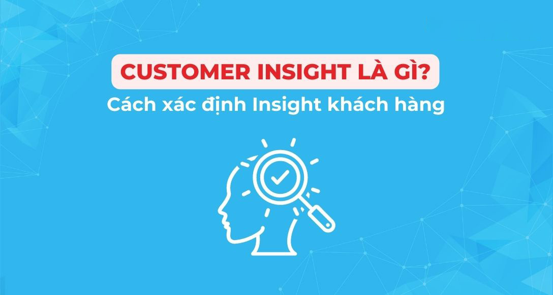Customer insight là gì?